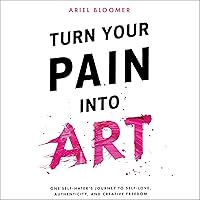 Turn Your Pain into Art Turn Your Pain into Art Audible Audiobook Paperback Kindle