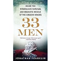 33 Men: Inside the Miraculous Survival and Dramatic Rescue of the Chilean Miners 33 Men: Inside the Miraculous Survival and Dramatic Rescue of the Chilean Miners Kindle Audible Audiobook Hardcover Paperback Mass Market Paperback