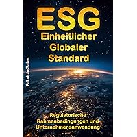 ESG Einheitlicher globaler Standard: Regulatorische Rahmenbedingungen und Unternehmensanwendung (German Edition) ESG Einheitlicher globaler Standard: Regulatorische Rahmenbedingungen und Unternehmensanwendung (German Edition) Kindle Paperback
