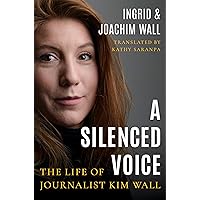 A Silenced Voice: The Life of Journalist Kim Wall A Silenced Voice: The Life of Journalist Kim Wall Paperback Kindle Audible Audiobook Hardcover Audio CD