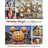 Holiday Magic at the Disney Parks: Celebrations Around the World from Fall to Winter (Disney Editions Deluxe) Holiday Magic at the Disney Parks: Celebrations Around the World from Fall to Winter (Disney Editions Deluxe) Hardcover