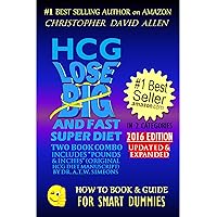 HCG LOSE BIG AND FAST SUPER DIET - INCLUDES “POUNDS & INCHES” (ORIGINAL HCG DIET MANUSCRIPT) BY DR. A.T.W. SIMEONS - 2016 EDITION (HCG Diet, Weight Loss) (HOW TO BOOK & GUIDE FOR SMART DUMMIES 7) HCG LOSE BIG AND FAST SUPER DIET - INCLUDES “POUNDS & INCHES” (ORIGINAL HCG DIET MANUSCRIPT) BY DR. A.T.W. SIMEONS - 2016 EDITION (HCG Diet, Weight Loss) (HOW TO BOOK & GUIDE FOR SMART DUMMIES 7) Kindle