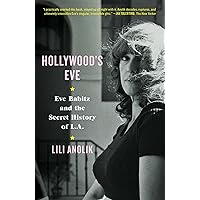 Hollywood's Eve: Eve Babitz and the Secret History of L.A. Hollywood's Eve: Eve Babitz and the Secret History of L.A. Hardcover Audible Audiobook Kindle Paperback Audio CD