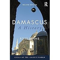Damascus: A History (Cities of the Ancient World) Damascus: A History (Cities of the Ancient World) Kindle Hardcover Paperback