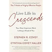 Live Life in Crescendo: Your Most Important Work Is Always Ahead of You (The Covey Habits Series) Live Life in Crescendo: Your Most Important Work Is Always Ahead of You (The Covey Habits Series) Hardcover Audible Audiobook Kindle Paperback Mass Market Paperback