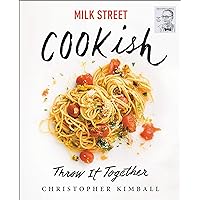 Milk Street: Cookish: Throw It Together: Big Flavors. Simple Techniques. 200 Ways to Reinvent Dinner. Milk Street: Cookish: Throw It Together: Big Flavors. Simple Techniques. 200 Ways to Reinvent Dinner. Kindle Hardcover Spiral-bound