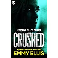 CRUSHED a gripping crime thriller full of twists (Detective Tracy Collier Book 2) CRUSHED a gripping crime thriller full of twists (Detective Tracy Collier Book 2) Kindle Paperback