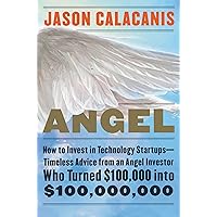 Angel: How to Invest in Technology Startups—Timeless Advice from an Angel Investor Who Turned $100,000 into $100,000,000 Angel: How to Invest in Technology Startups—Timeless Advice from an Angel Investor Who Turned $100,000 into $100,000,000 Kindle Audible Audiobook Hardcover MP3 CD