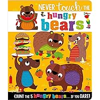 Never Touch the Hungry Bears Never Touch the Hungry Bears Board book