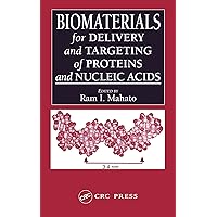 Biomaterials for Delivery and Targeting of Proteins and Nucleic Acids Biomaterials for Delivery and Targeting of Proteins and Nucleic Acids Kindle Hardcover