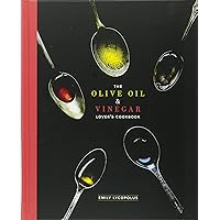 The Olive Oil and Vinegar Lover's Cookbook The Olive Oil and Vinegar Lover's Cookbook Hardcover
