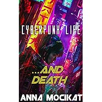 Cyberpunk Life... and Death Cyberpunk Life... and Death Kindle Hardcover Paperback