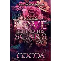 The Love Behind His Scars (The Love Scars Series Book 10) The Love Behind His Scars (The Love Scars Series Book 10) Kindle Paperback
