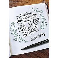 25 Questions You're Afraid to Ask About Love, Sex, and Intimacy 25 Questions You're Afraid to Ask About Love, Sex, and Intimacy Paperback Audible Audiobook Kindle