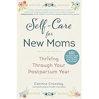 Self-Care for New Moms: Thriving Through Your Postpartum Year Self-Care for New Moms: Thriving Through Your Postpartum Year Paperback Audible Audiobook Kindle