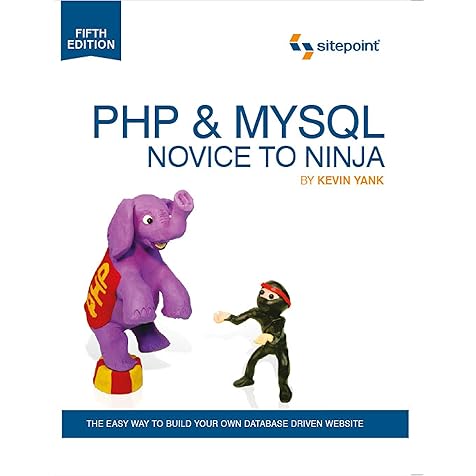 PHP & MySQL: Novice to Ninja: The Easy Way to Build Your Own Database Driven Website PHP & MySQL: Novice to Ninja: The Easy Way to Build Your Own Database Driven Website Paperback