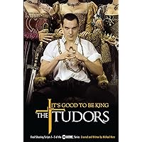 The Tudors: It's Good to Be King The Tudors: It's Good to Be King Kindle Paperback