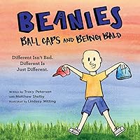 Beanies, Ball Caps, and Being Bald: Different Isn't Bad, Different Is Just Different Beanies, Ball Caps, and Being Bald: Different Isn't Bad, Different Is Just Different Paperback Hardcover