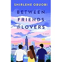 Between Friends & Lovers: A Novel Between Friends & Lovers: A Novel Audible Audiobook Kindle Paperback Hardcover