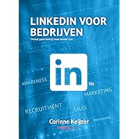 LinkedIn voor bedrijven: Omdat geen bedrijf meer zonder kan (Dutch Edition) LinkedIn voor bedrijven: Omdat geen bedrijf meer zonder kan (Dutch Edition) Kindle Paperback