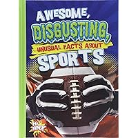 Awesome, Disgusting, Unusual Facts About Sports (Our Gross, Awesome World) Awesome, Disgusting, Unusual Facts About Sports (Our Gross, Awesome World) Library Binding Paperback