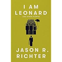 I am Leonard And Other Stories: A Dark & Humorous Dystopian Short Story Collection
