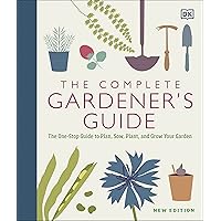 The Complete Gardener's Guide: The One-Stop Guide to Plan, Sow, Plant, and Grow Your Garden The Complete Gardener's Guide: The One-Stop Guide to Plan, Sow, Plant, and Grow Your Garden Hardcover Spiral-bound