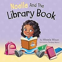 Noelle and the Library Book : A Book for Kids About Taking Care of a Library Book (André and Noelle) Noelle and the Library Book : A Book for Kids About Taking Care of a Library Book (André and Noelle) Kindle Paperback