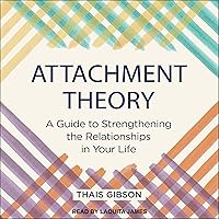 Attachment Theory: A Guide to Strengthening the Relationships in Your Life Attachment Theory: A Guide to Strengthening the Relationships in Your Life Paperback Kindle Audible Audiobook Spiral-bound Audio CD