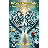 Inside Healthcare: A Candid Guide to Finding Your Fit