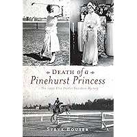 Death of a Pinehurst Princess: The 1935 Elva Statler Davidson Mystery (True Crime) Death of a Pinehurst Princess: The 1935 Elva Statler Davidson Mystery (True Crime) Paperback Kindle Audible Audiobook Hardcover Audio CD