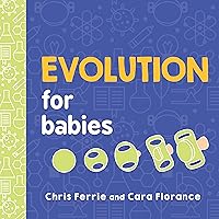 Evolution for Babies: A STEM Learning Board Book about Evolutionary Biology from the #1 Science Author for Kids (Science Gifts for Kids) (Baby University) Evolution for Babies: A STEM Learning Board Book about Evolutionary Biology from the #1 Science Author for Kids (Science Gifts for Kids) (Baby University) Board book Kindle