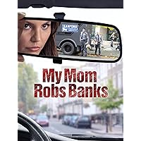 My Mom Robs Banks