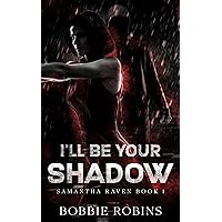 I'll Be Your Shadow I'll Be Your Shadow Kindle Paperback