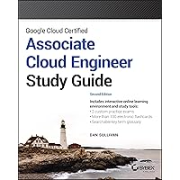 Google Cloud Certified Associate Cloud Engineer (Sybex Study Guide) Google Cloud Certified Associate Cloud Engineer (Sybex Study Guide) Paperback Kindle Spiral-bound