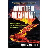 Adventures in Volcanoland: What Volcanoes Tell Us About the World and Ourselves Adventures in Volcanoland: What Volcanoes Tell Us About the World and Ourselves Hardcover Kindle Audible Audiobook