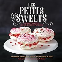Les Petits Sweets: Two-Bite Desserts from the French Patisserie Les Petits Sweets: Two-Bite Desserts from the French Patisserie Hardcover Kindle
