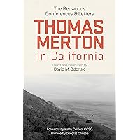Thomas Merton in California: The Redwoods Conferences and Letters Thomas Merton in California: The Redwoods Conferences and Letters Paperback Kindle