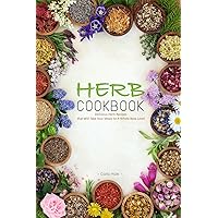 Herb Cookbook: Delicious Herb Recipes that Will Take Your Meals to A Whole New Level Herb Cookbook: Delicious Herb Recipes that Will Take Your Meals to A Whole New Level Kindle Paperback