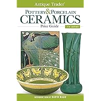 Antique Trader Pottery & Porcelain Ceramics Price Guide Antique Trader Pottery & Porcelain Ceramics Price Guide Kindle