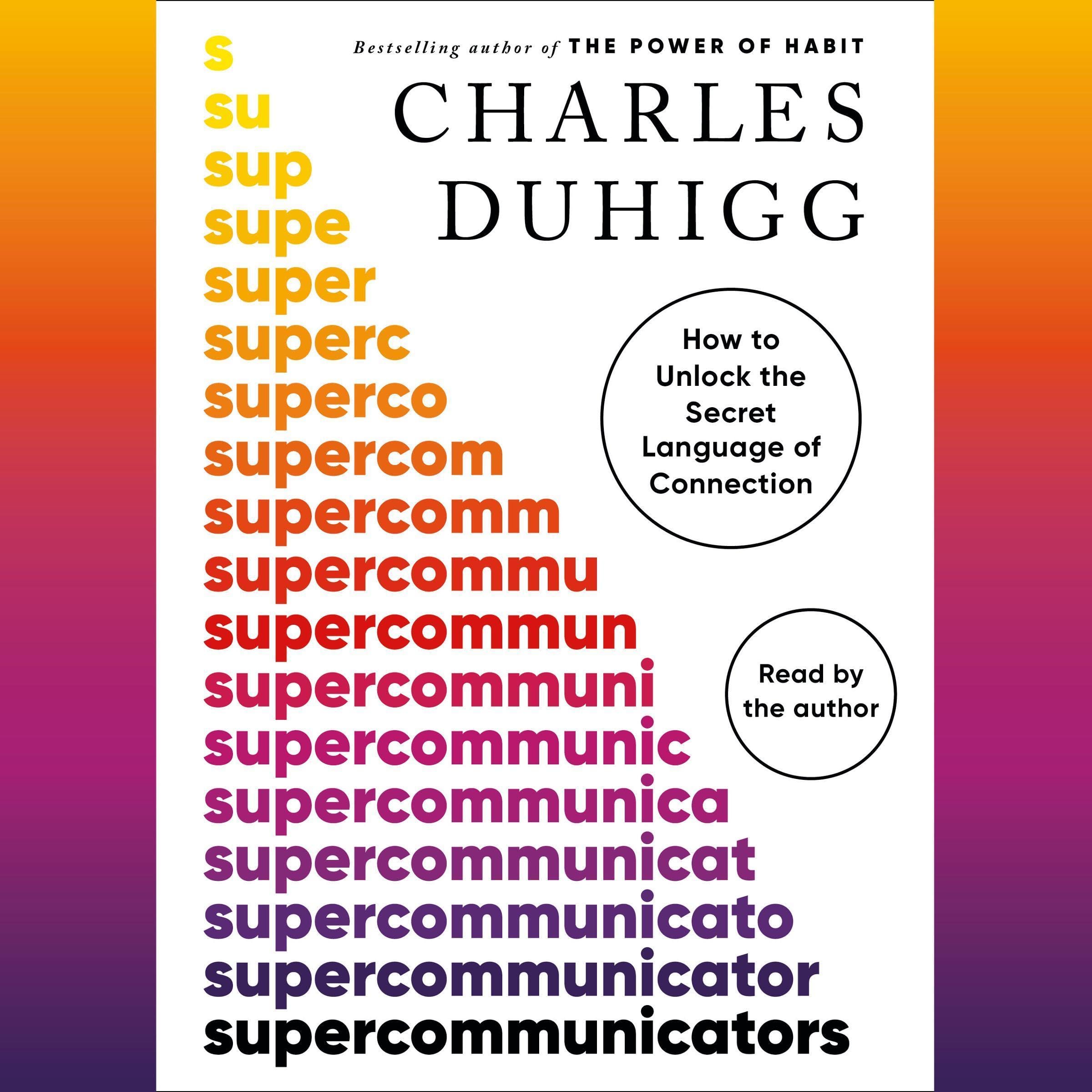 Supercommunicators: How to Unlock the Secret Language of Connection