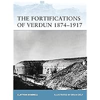 The Fortifications of Verdun 1874–1917 (Fortress) The Fortifications of Verdun 1874–1917 (Fortress) Paperback Kindle