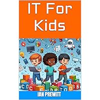 IT For Kids IT For Kids Kindle Paperback