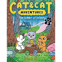Cat & Cat Adventures: The Goblet of Infinity (Cat & Cat Adventures, 2) Cat & Cat Adventures: The Goblet of Infinity (Cat & Cat Adventures, 2) Paperback Kindle Hardcover
