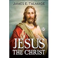 Jesus the Christ: A Study of the Messiah and His Mission Jesus the Christ: A Study of the Messiah and His Mission Kindle Paperback Hardcover Audio CD