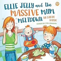 Ellie Jelly and the Massive Mum Meltdown: A Story About When Parents Lose Their Temper and Want to Put Things Right Ellie Jelly and the Massive Mum Meltdown: A Story About When Parents Lose Their Temper and Want to Put Things Right Hardcover Kindle