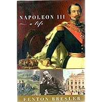Napoleon III: A Life Napoleon III: A Life Hardcover Paperback