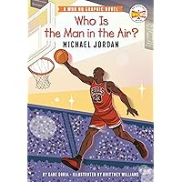 Who Is the Man in the Air?: Michael Jordan: A Who HQ Graphic Novel (Who HQ Graphic Novels) Who Is the Man in the Air?: Michael Jordan: A Who HQ Graphic Novel (Who HQ Graphic Novels) Paperback Kindle Hardcover