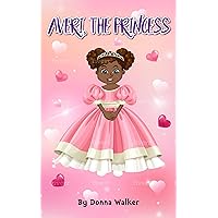 Averi the Princess Averi the Princess Kindle Paperback