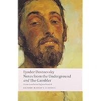 Notes from the Underground, and The Gambler (Oxford World's Classics) Notes from the Underground, and The Gambler (Oxford World's Classics) Paperback Kindle